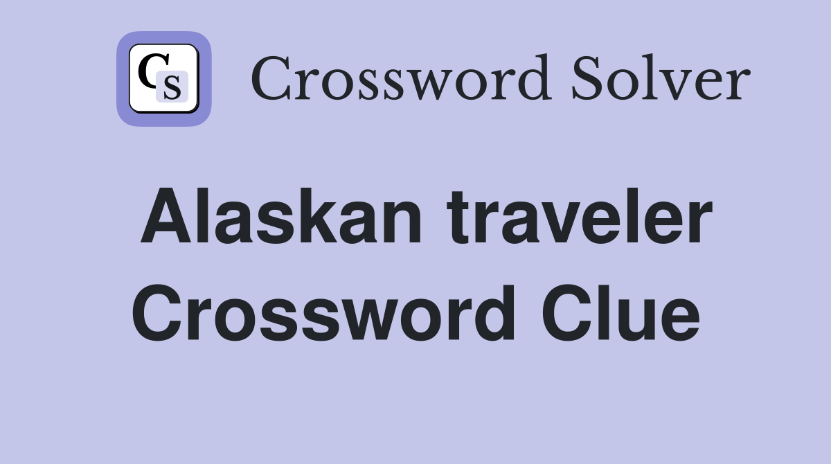 Alaskan traveler Crossword Clue