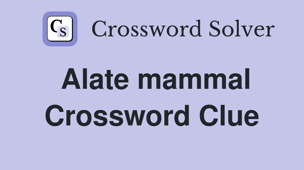 Alate mammal Crossword Clue