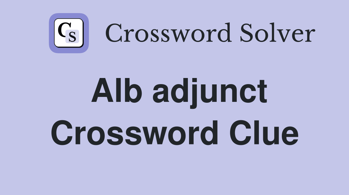 Alb adjunct Crossword Clue