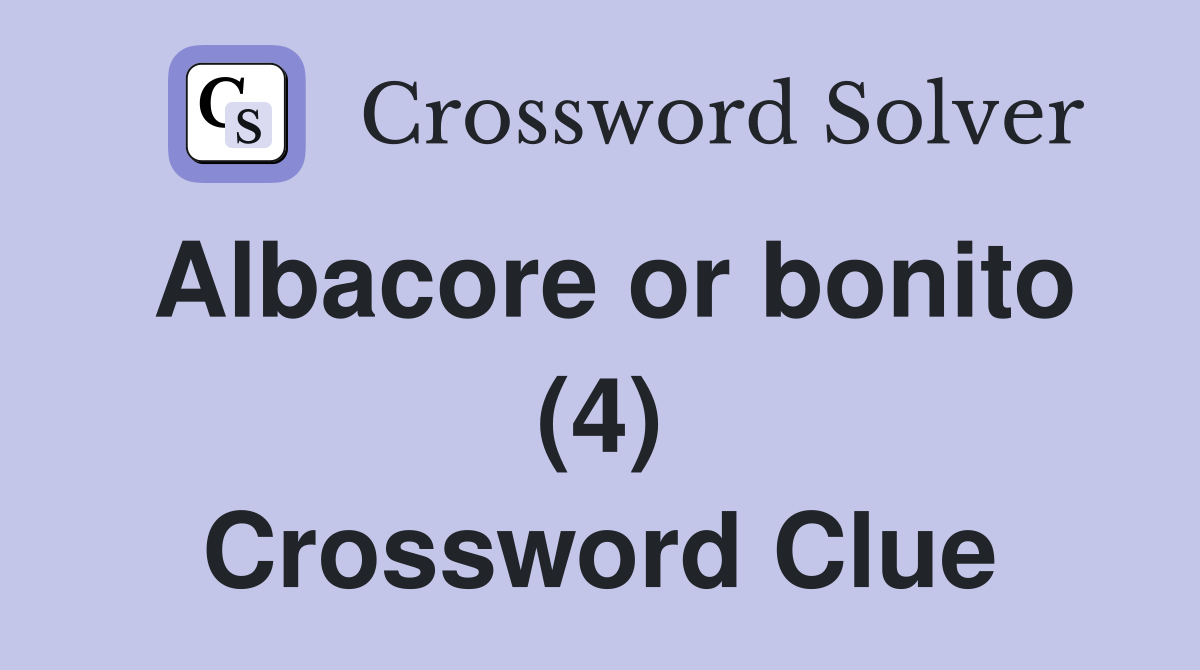 Albacore or bonito (4) Crossword Clue