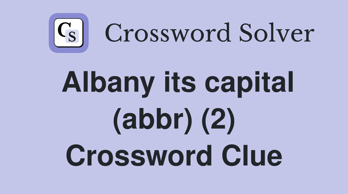Albany its capital (abbr) (2) Crossword Clue