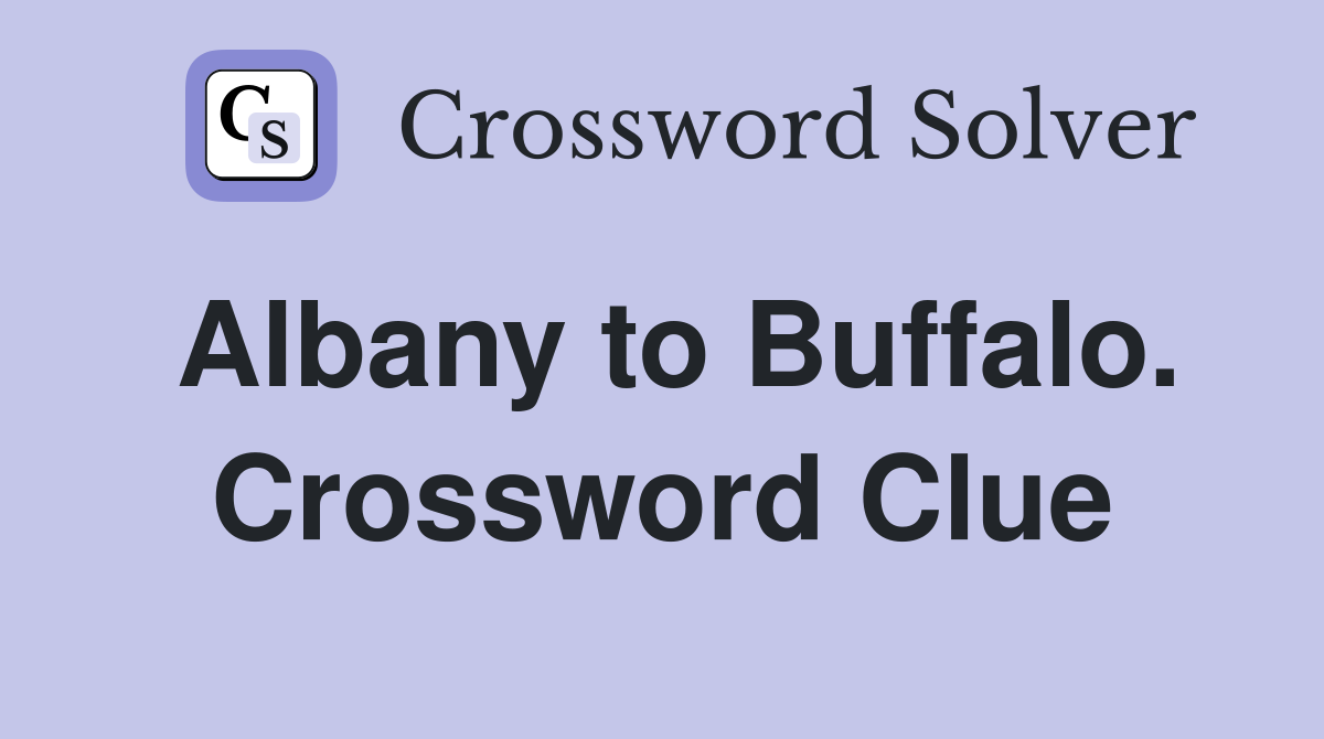Albany to Buffalo. Crossword Clue