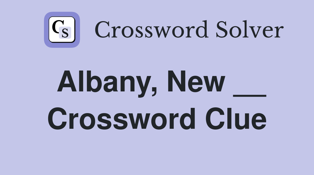 Albany, New __ Crossword Clue