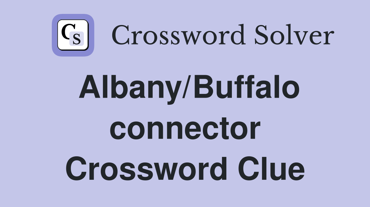 Albany/Buffalo connector Crossword Clue