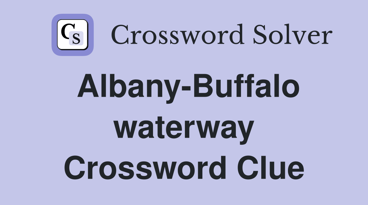 Albany-Buffalo waterway Crossword Clue
