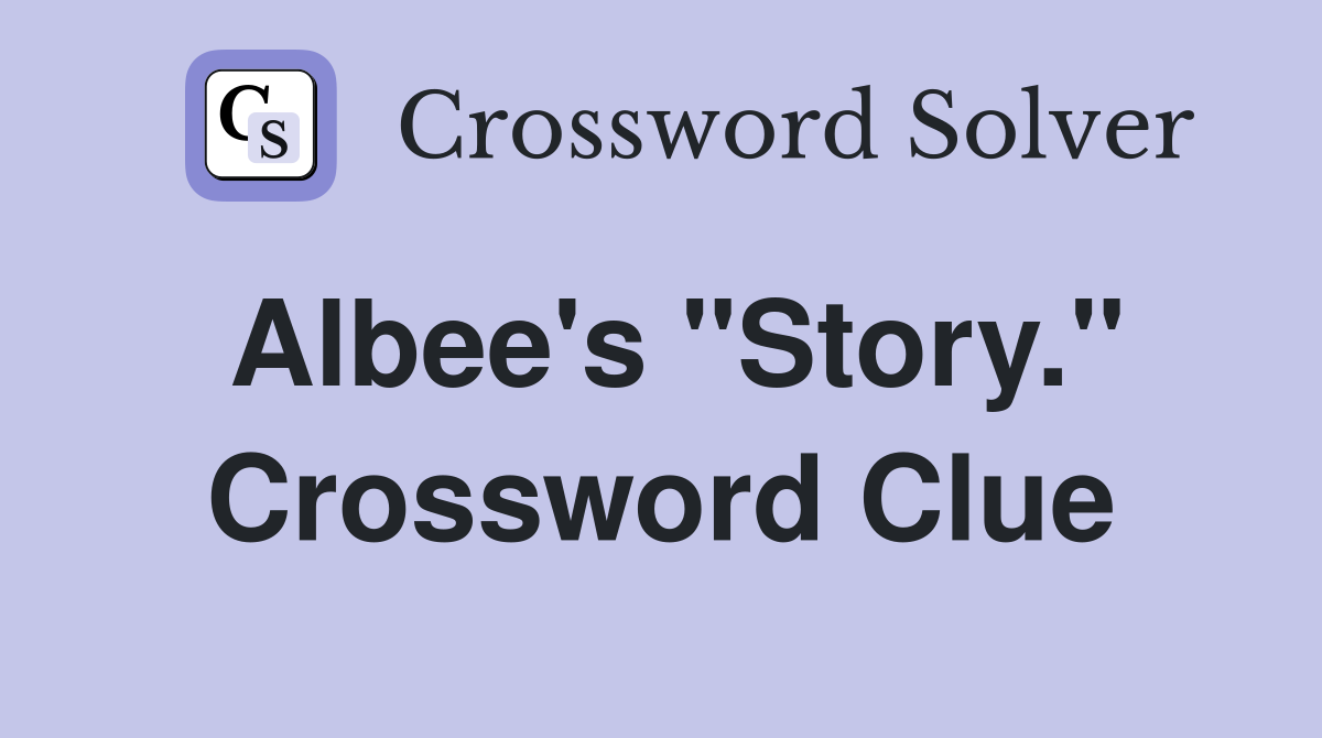 Albee's "Story." Crossword Clue