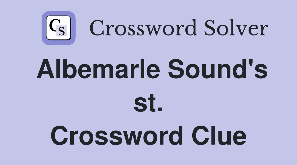 Albemarle Sound's st. Crossword Clue