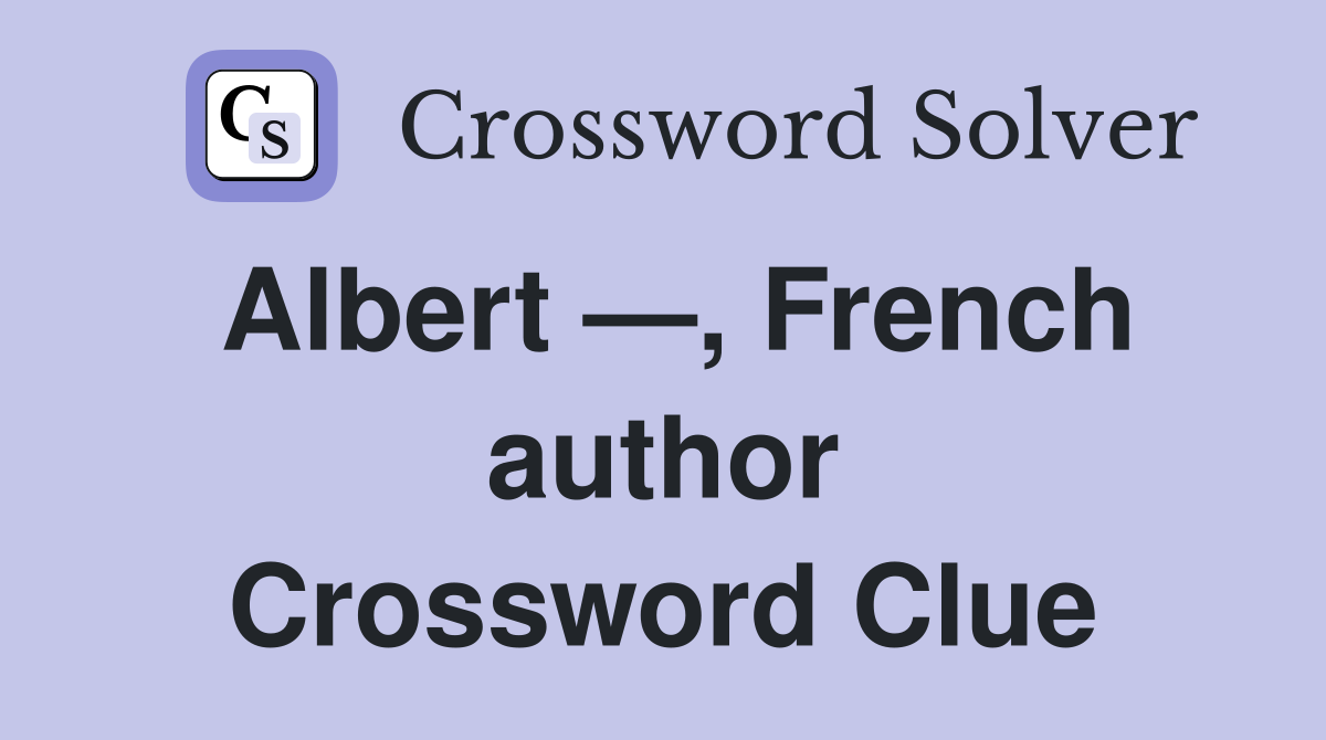 Albert —, French author Crossword Clue