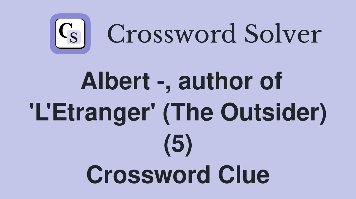 Albert -, author of 'L'Etranger' (The Outsider) (5) Crossword Clue