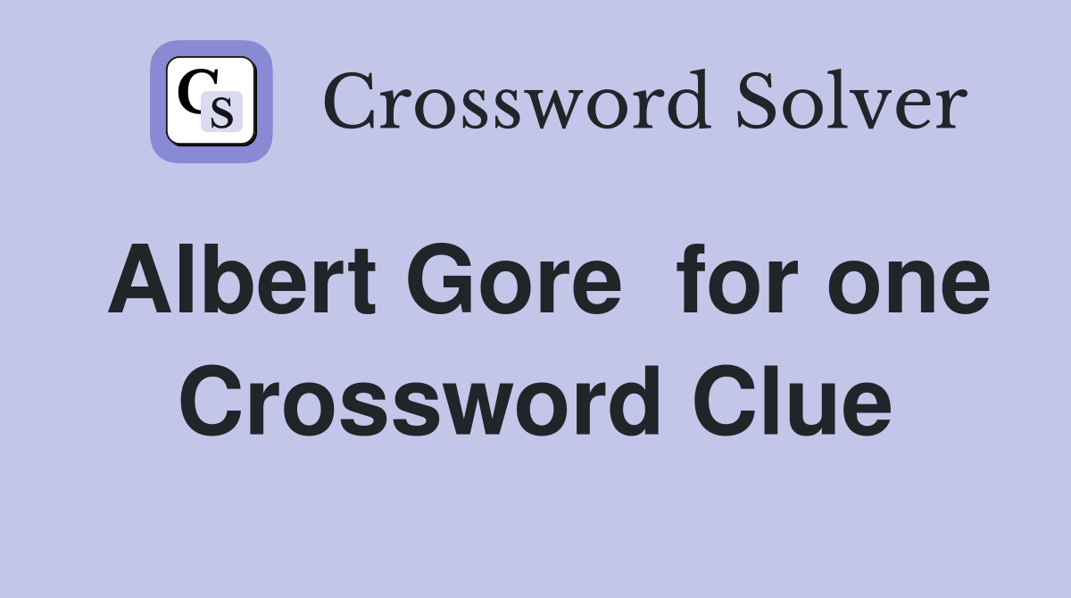 Albert Gore  for one Crossword Clue