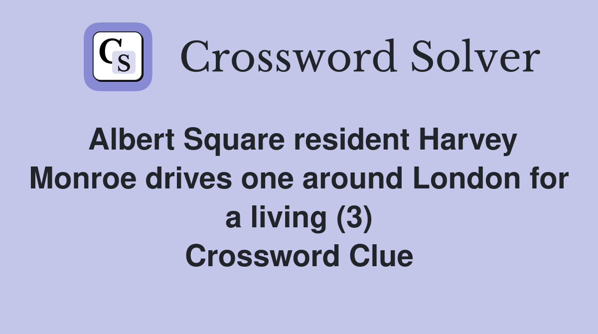 Albert Square resident Harvey Monroe drives one around London for a living (3) Crossword Clue