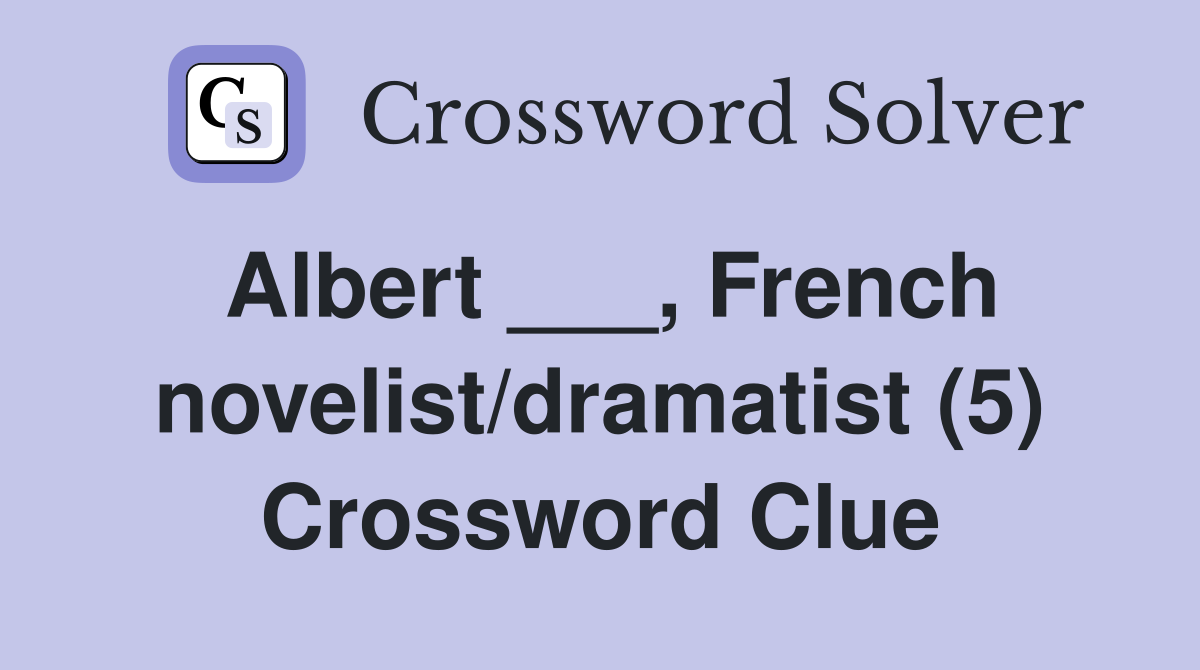 Albert ___, French novelist/dramatist (5) Crossword Clue