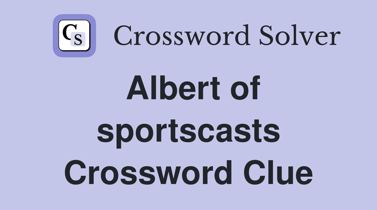 Albert of sportscasts Crossword Clue
