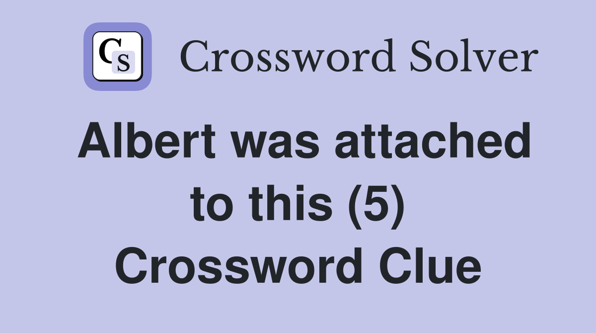 Albert was attached to this (5) Crossword Clue
