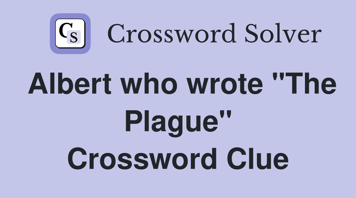 Albert who wrote "The Plague" Crossword Clue