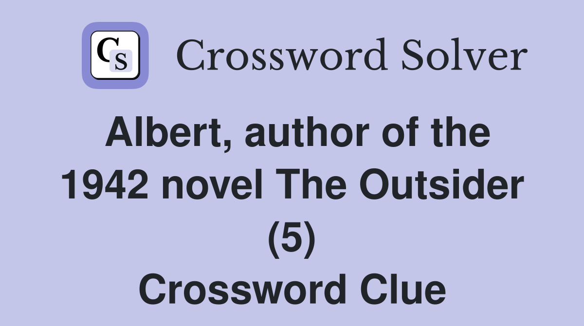 Albert, author of the 1942 novel The Outsider (5) Crossword Clue