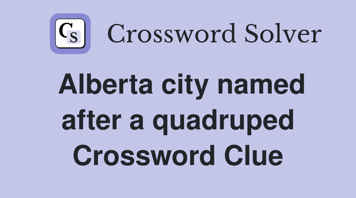 Alberta city named after a quadruped Crossword Clue