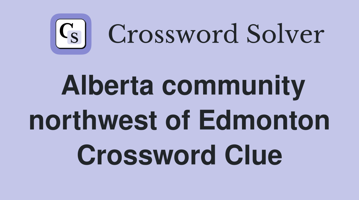 Alberta community northwest of Edmonton Crossword Clue