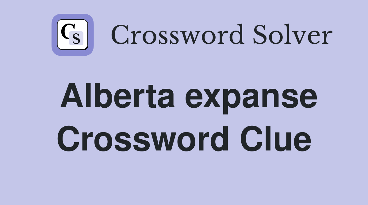 Alberta expanse Crossword Clue