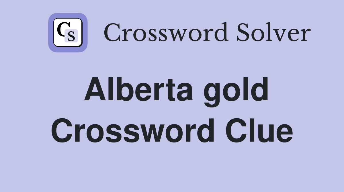 Alberta gold Crossword Clue