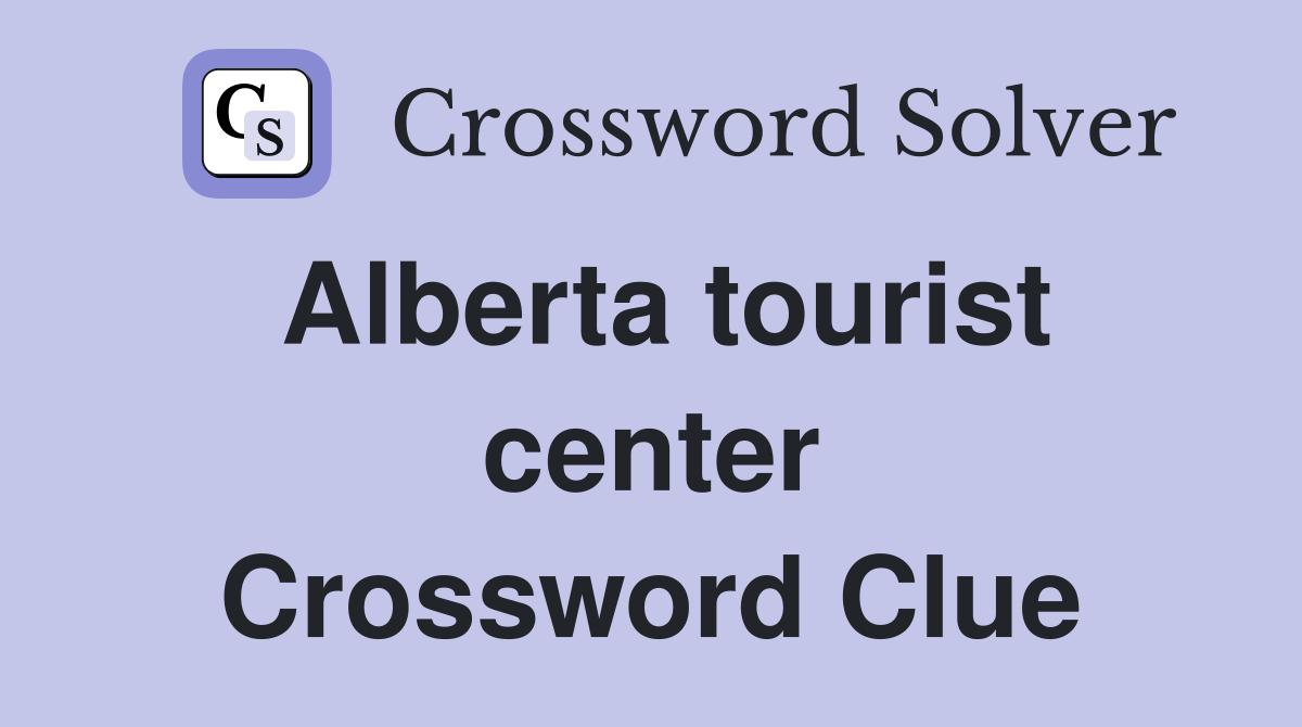 Alberta tourist center Crossword Clue