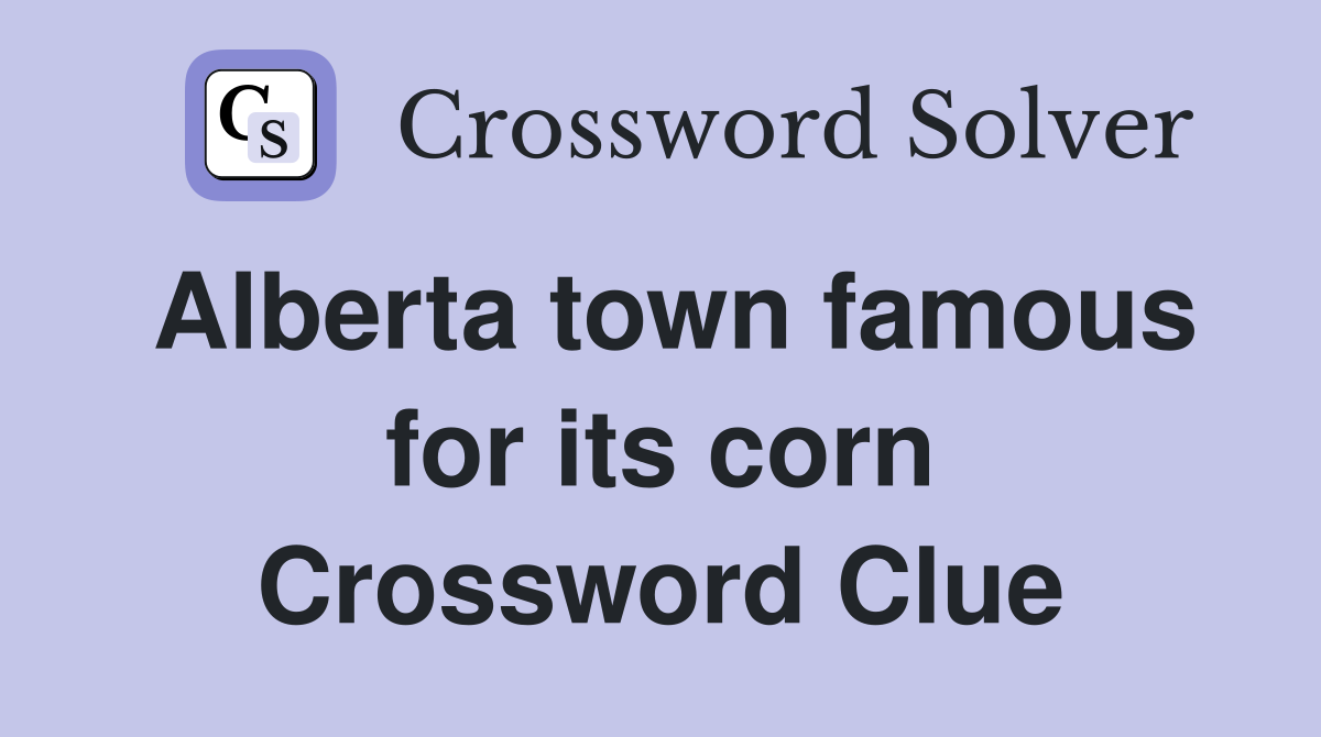 Alberta town famous for its corn Crossword Clue