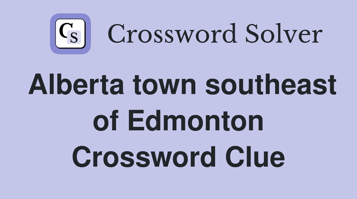 Alberta town southeast of Edmonton Crossword Clue