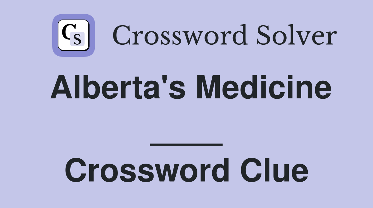 Alberta's Medicine ____ Crossword Clue