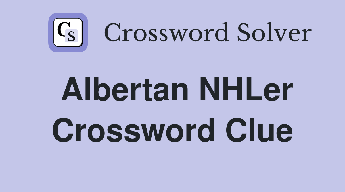 Albertan NHLer Crossword Clue