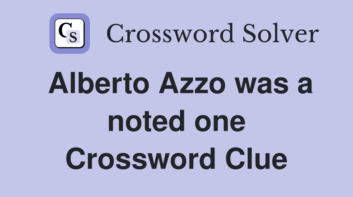 Alberto Azzo was a noted one Crossword Clue