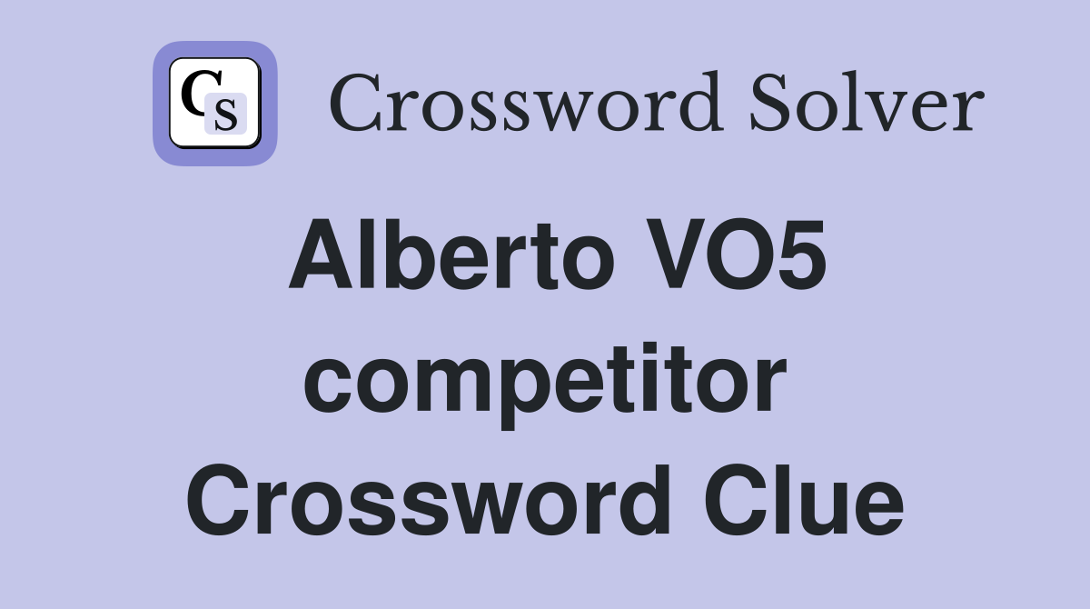 Alberto VO5 competitor Crossword Clue