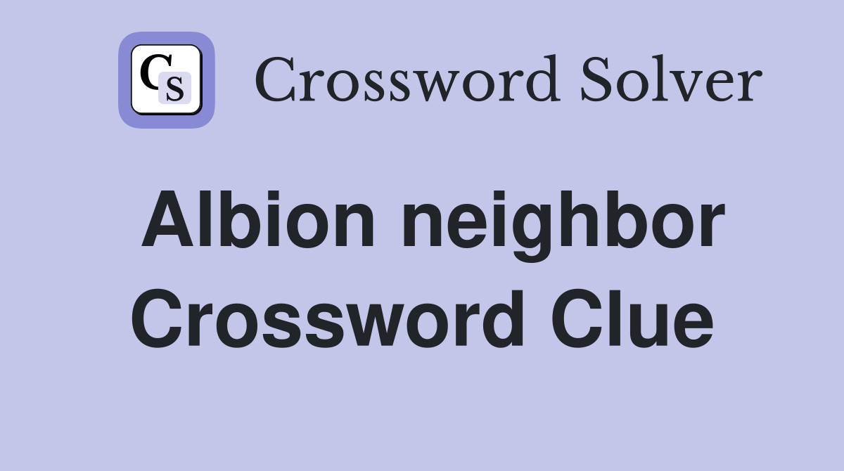 Albion neighbor Crossword Clue