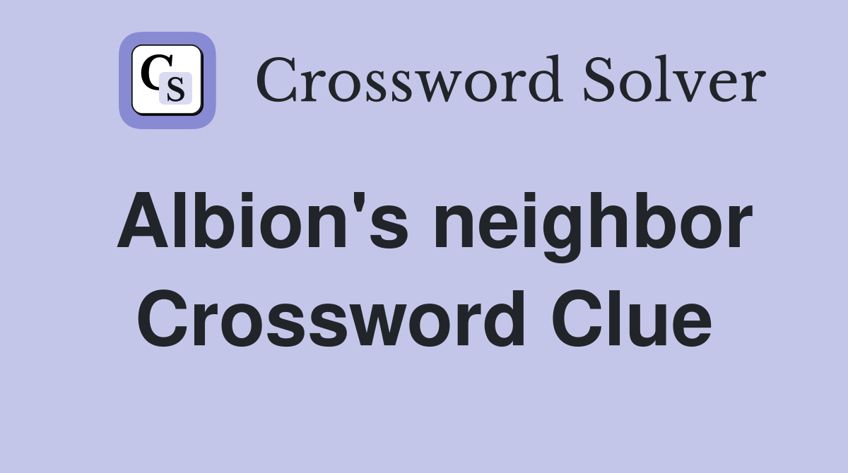 Albion's neighbor Crossword Clue