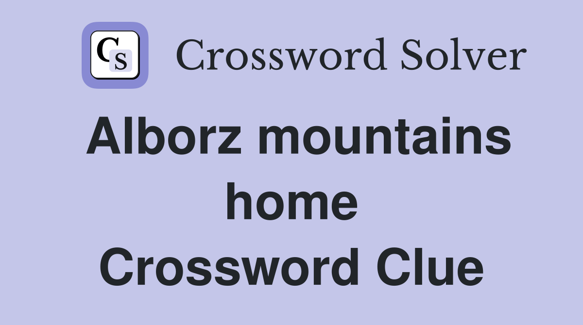 Alborz mountains home Crossword Clue