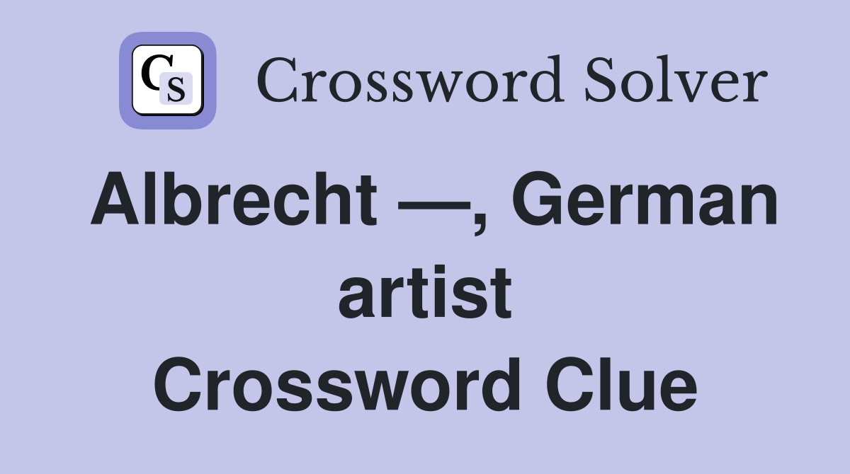 Albrecht —, German artist Crossword Clue