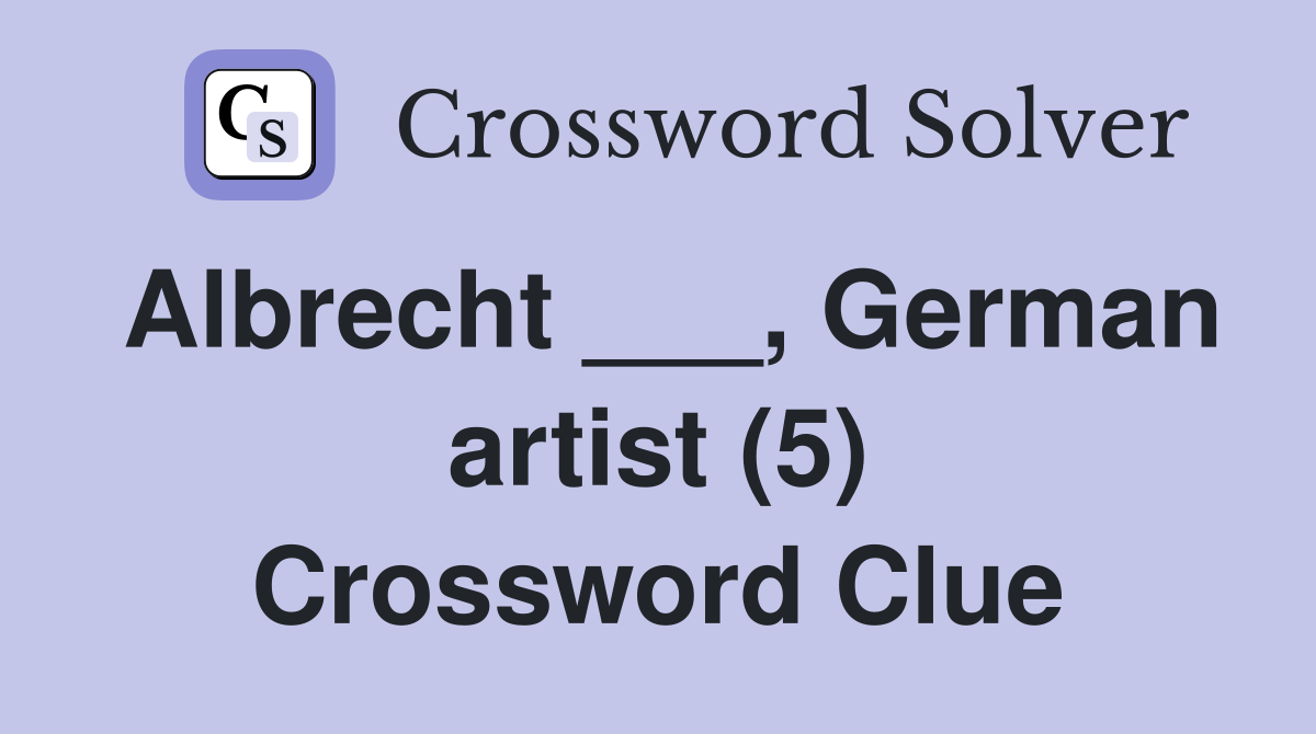 Albrecht ___, German artist (5) Crossword Clue