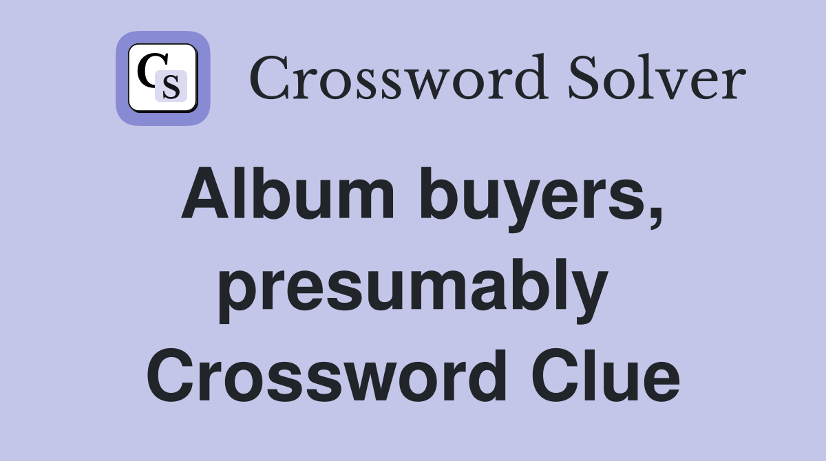 Album buyers, presumably Crossword Clue