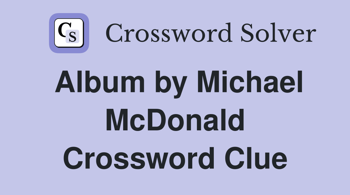 Album by Michael McDonald Crossword Clue