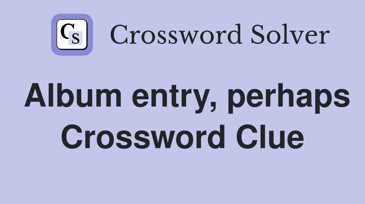 Album entry, perhaps Crossword Clue