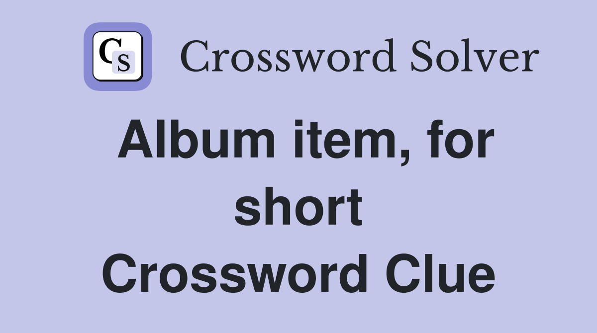 Album item, for short Crossword Clue