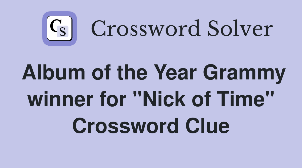 Album of the Year Grammy winner for "Nick of Time" Crossword Clue