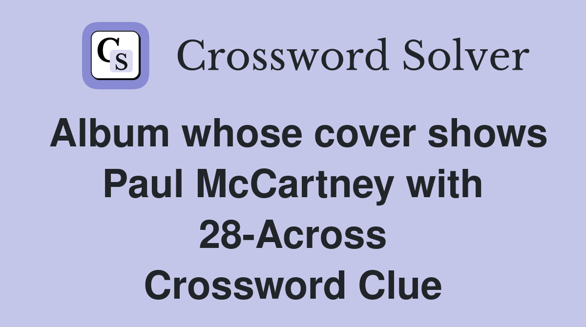 Album whose cover shows Paul McCartney with 28-Across Crossword Clue