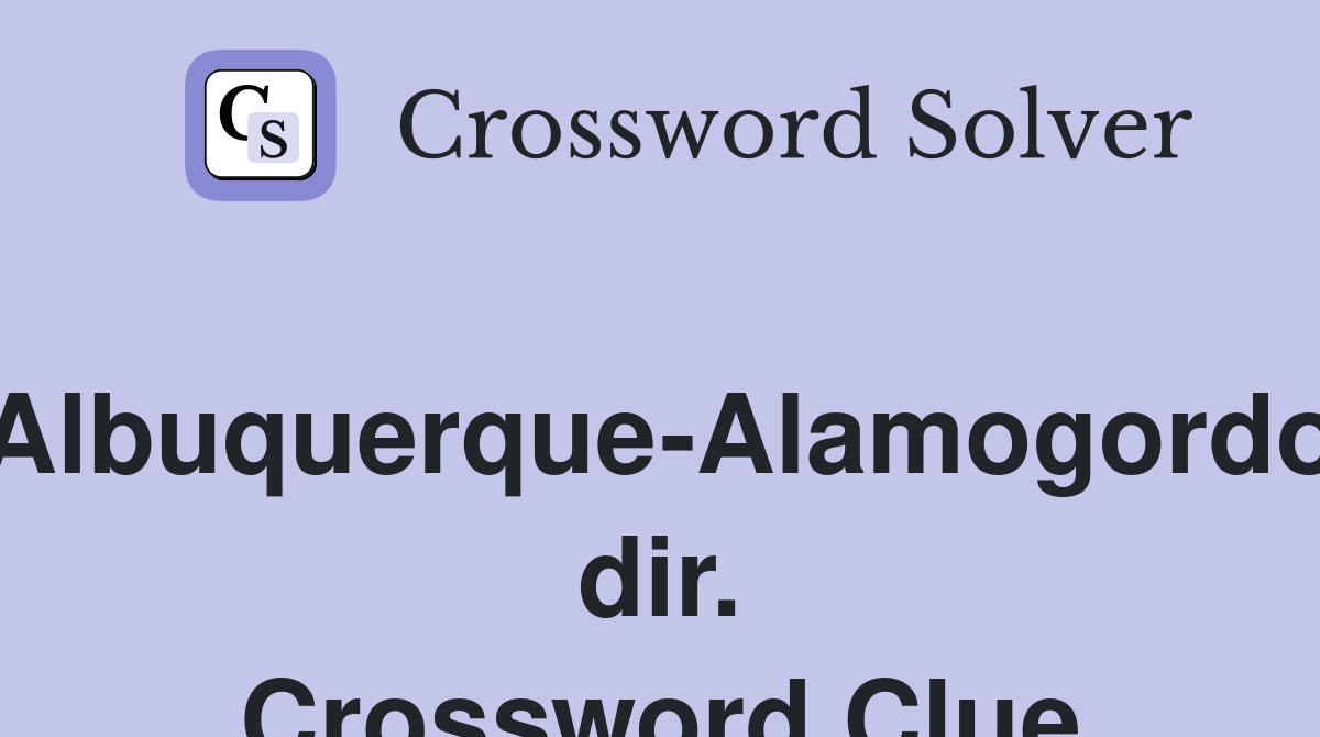 Albuquerque-Alamogordo dir. Crossword Clue