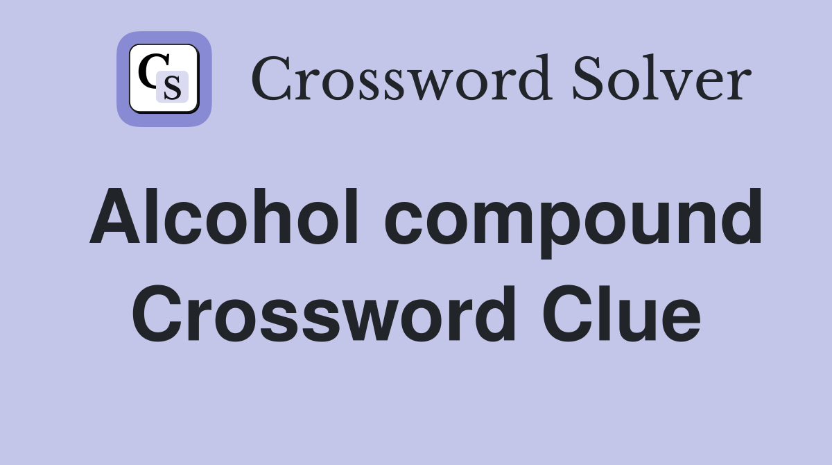 Alcohol compound Crossword Clue