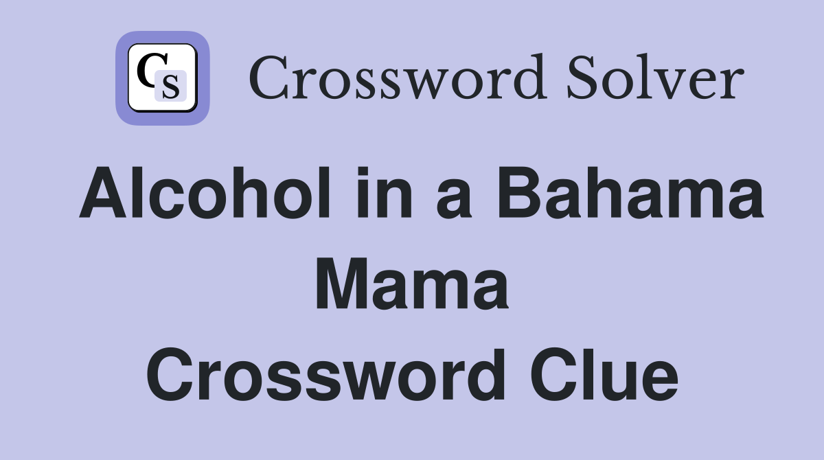 Alcohol in a Bahama Mama Crossword Clue