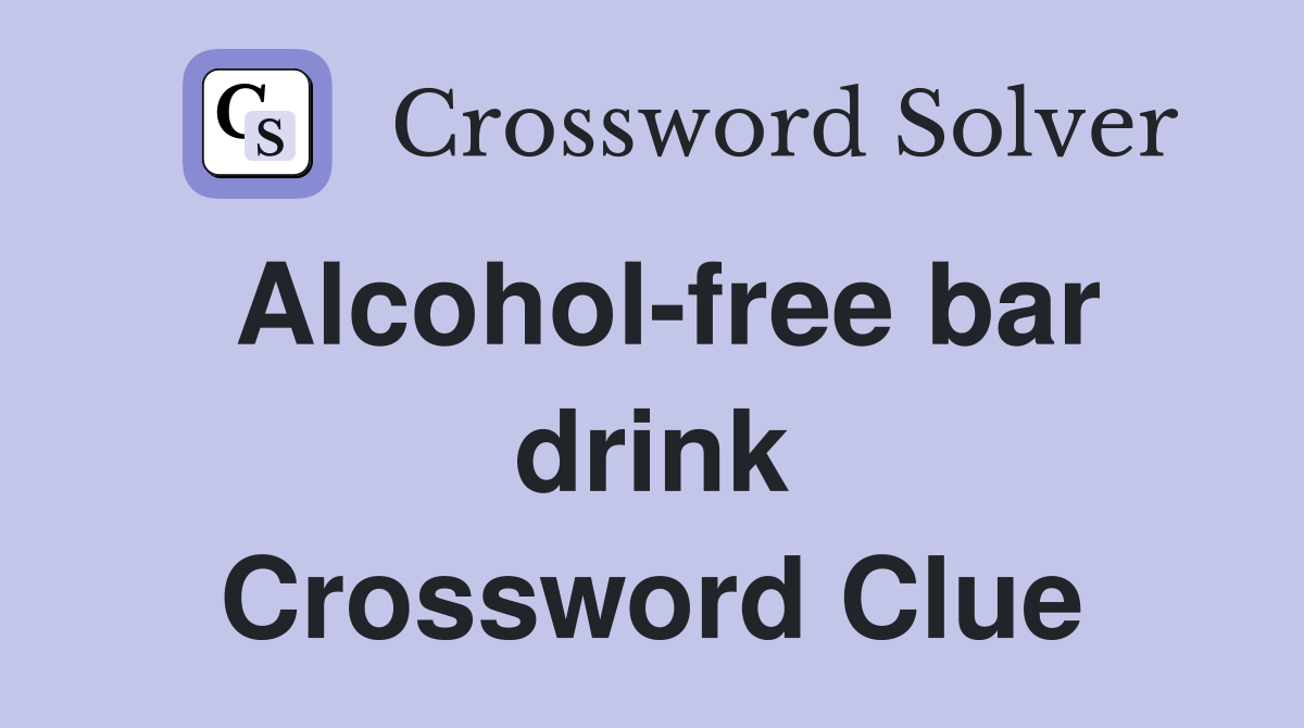 Alcohol-free bar drink Crossword Clue