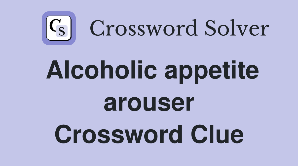 Alcoholic appetite arouser Crossword Clue