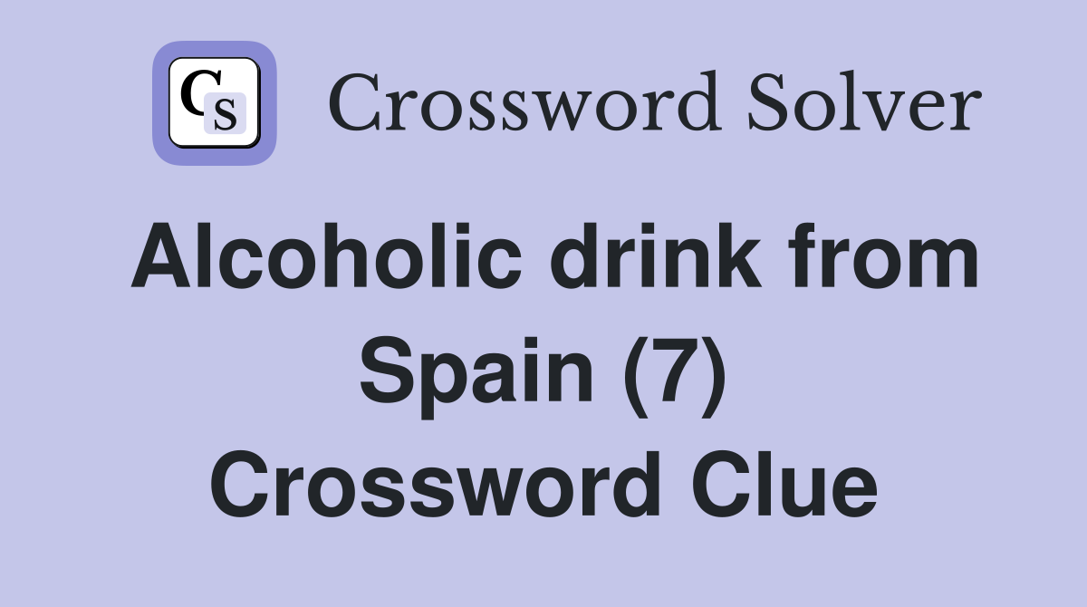 Alcoholic drink from Spain (7) Crossword Clue