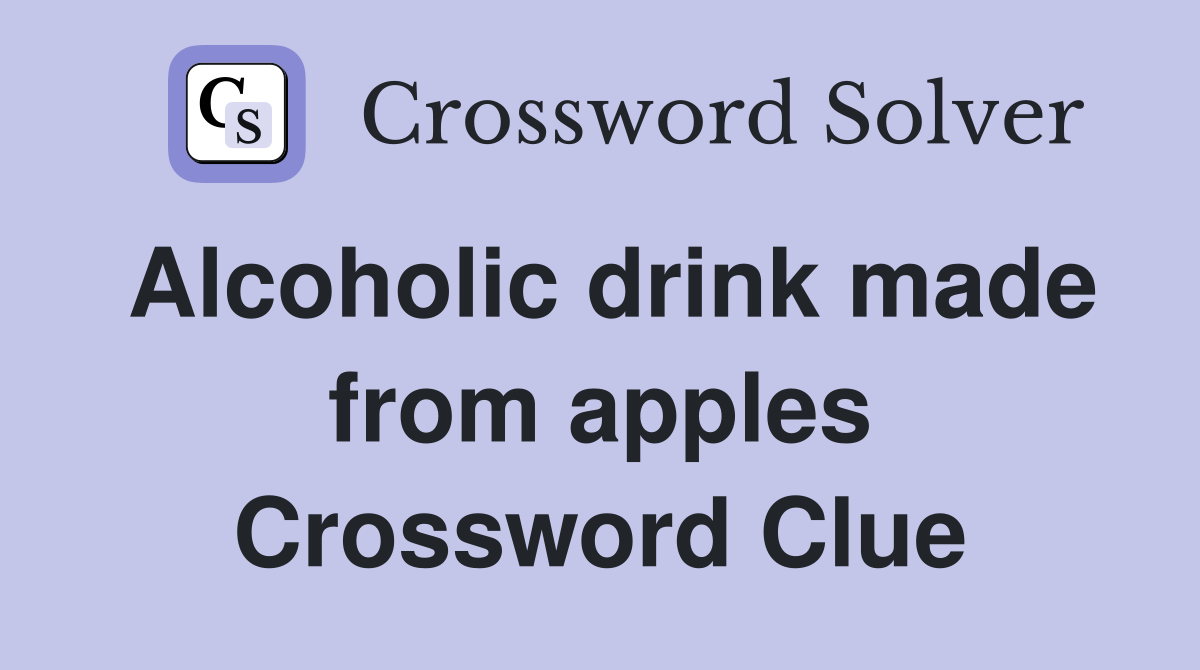 Alcoholic drink made from apples Crossword Clue