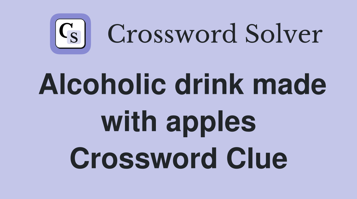 Alcoholic drink made with apples Crossword Clue